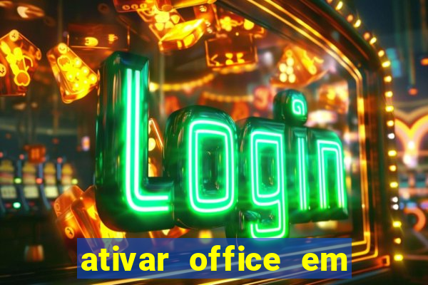 ativar office em 30 segundos