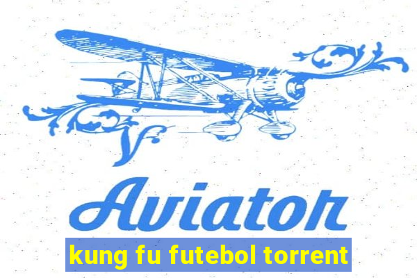 kung fu futebol torrent