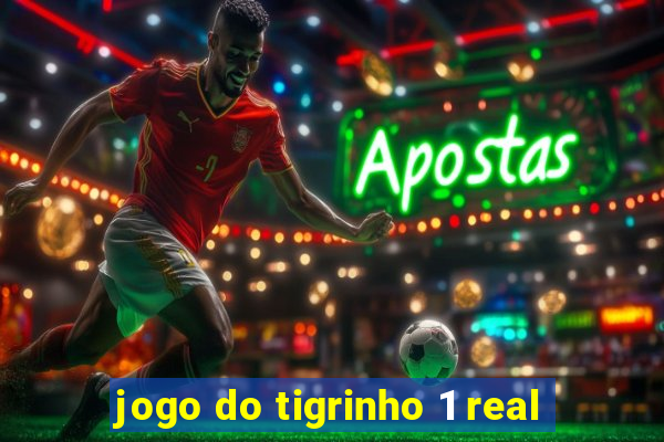 jogo do tigrinho 1 real