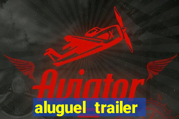 aluguel trailer porto alegre