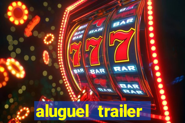 aluguel trailer porto alegre