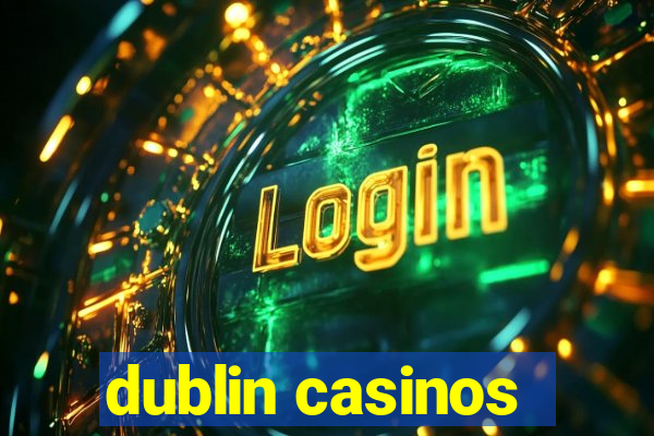 dublin casinos