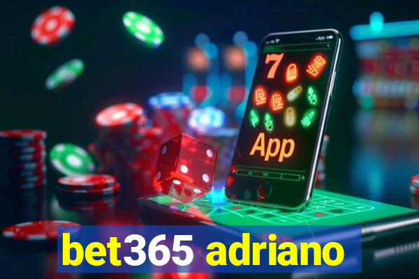 bet365 adriano