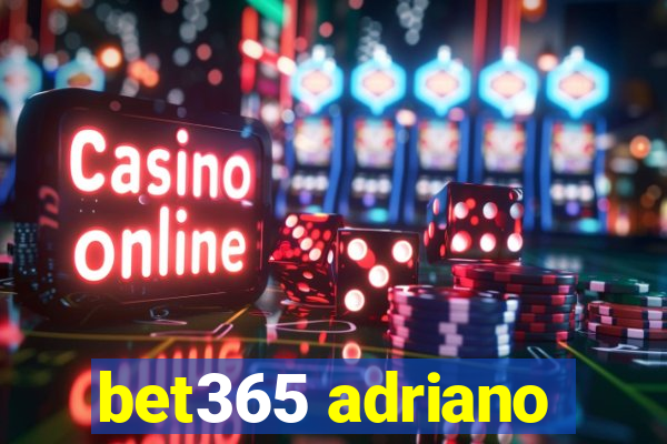 bet365 adriano