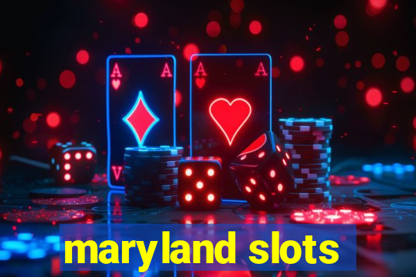 maryland slots