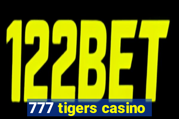 777 tigers casino