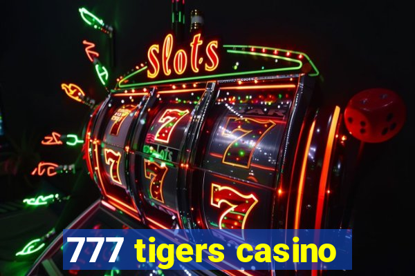 777 tigers casino