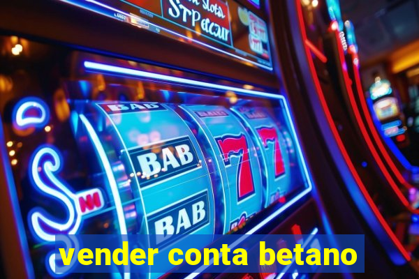 vender conta betano