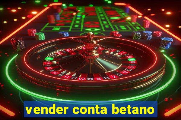 vender conta betano