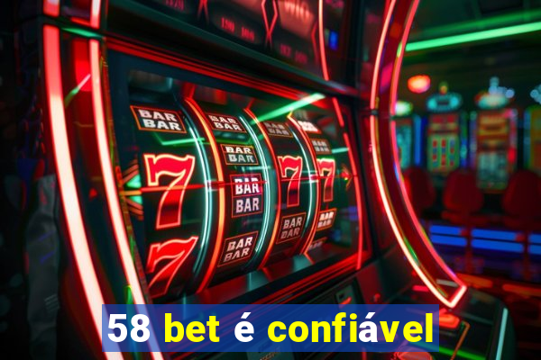 58 bet é confiável