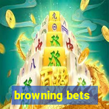 browning bets