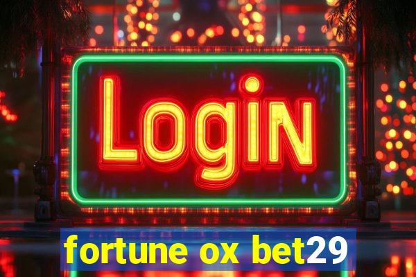 fortune ox bet29