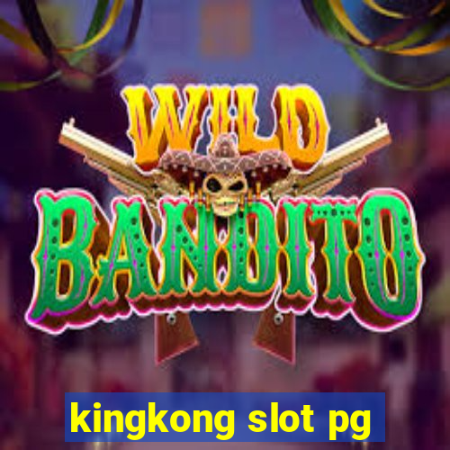 kingkong slot pg