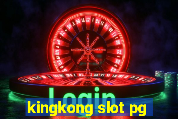 kingkong slot pg