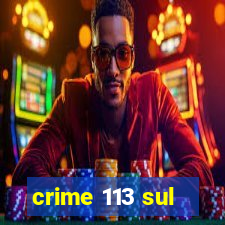 crime 113 sul