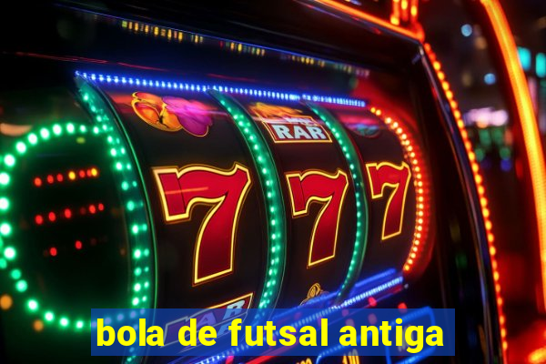 bola de futsal antiga