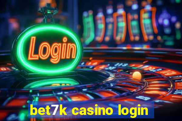 bet7k casino login