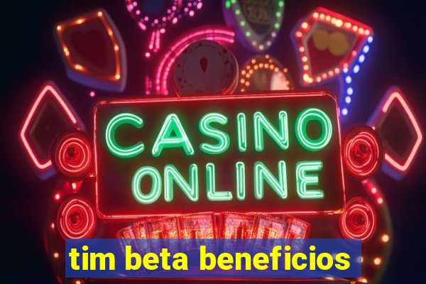 tim beta beneficios