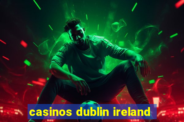 casinos dublin ireland