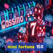 mini fortuna 150