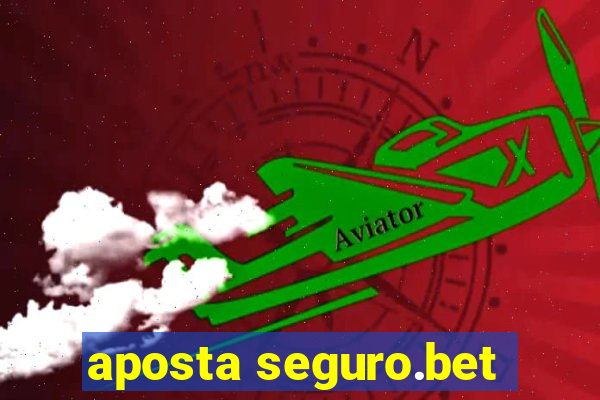 aposta seguro.bet