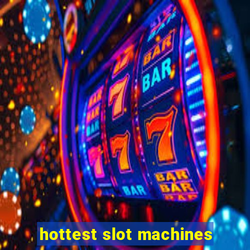 hottest slot machines