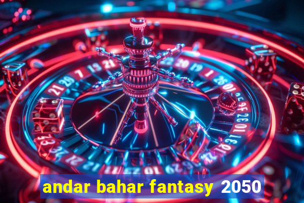 andar bahar fantasy 2050