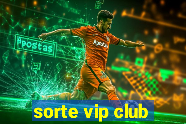 sorte vip club