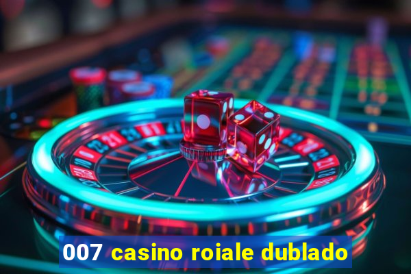 007 casino roiale dublado