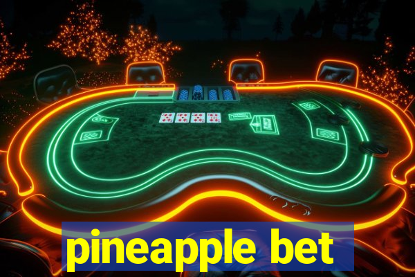 pineapple bet