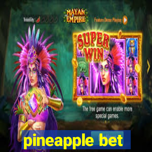 pineapple bet