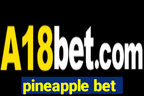 pineapple bet