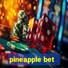 pineapple bet