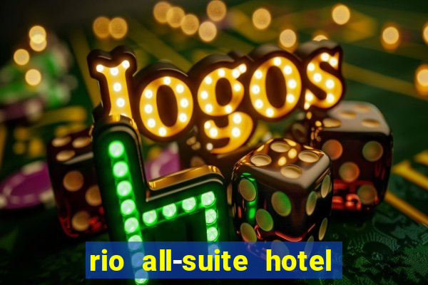 rio all-suite hotel & casino las vegas