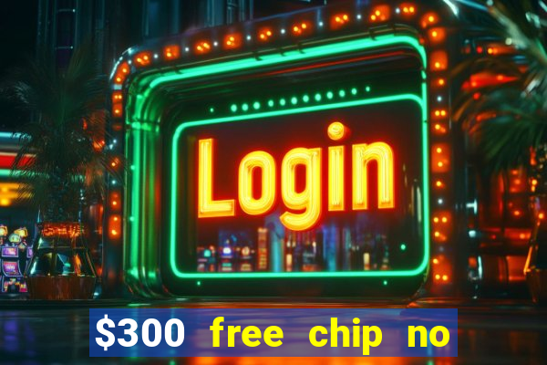 $300 free chip no deposit casino canada