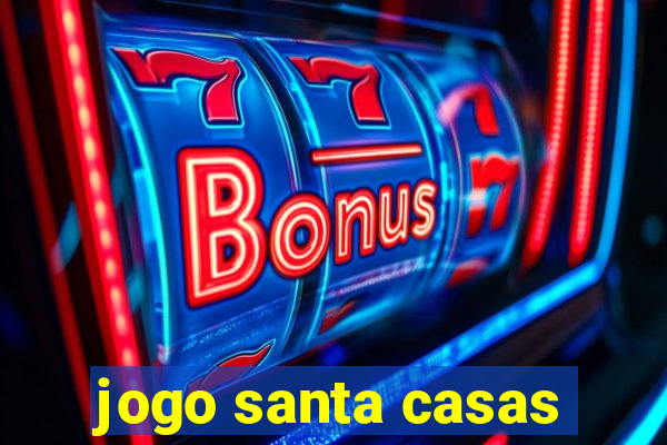 jogo santa casas