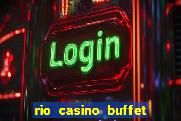 rio casino buffet las vegas nv