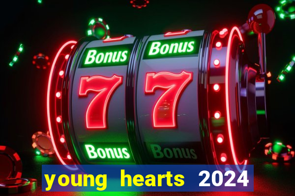 young hearts 2024 assistir online dublado