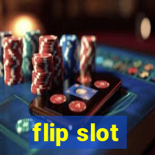 flip slot