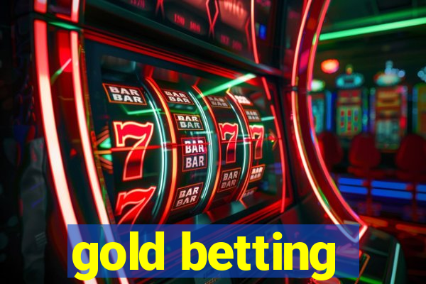 gold betting