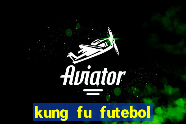 kung fu futebol clube download