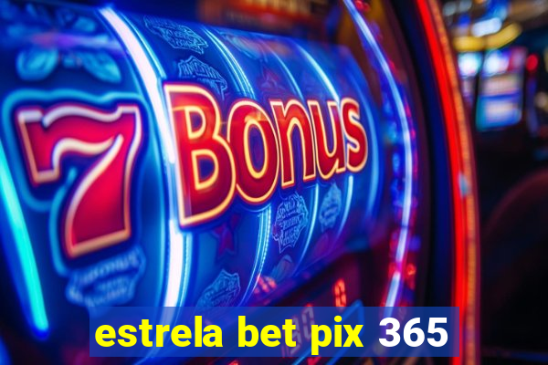 estrela bet pix 365