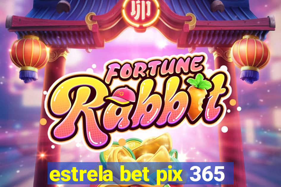 estrela bet pix 365