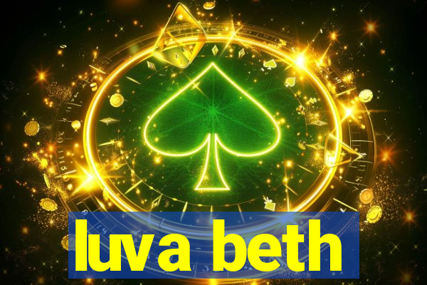 luva beth