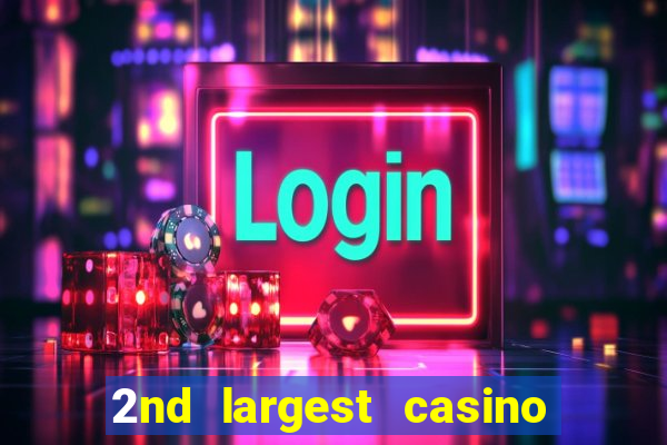 2nd largest casino in the world