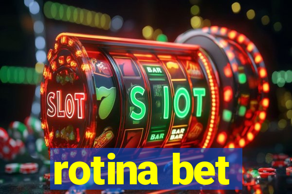 rotina bet