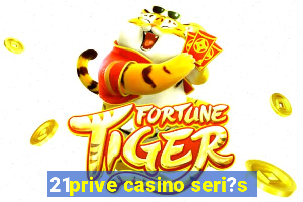 21prive casino seri?s