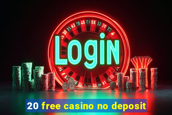 20 free casino no deposit