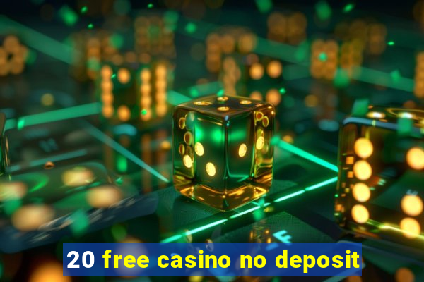 20 free casino no deposit