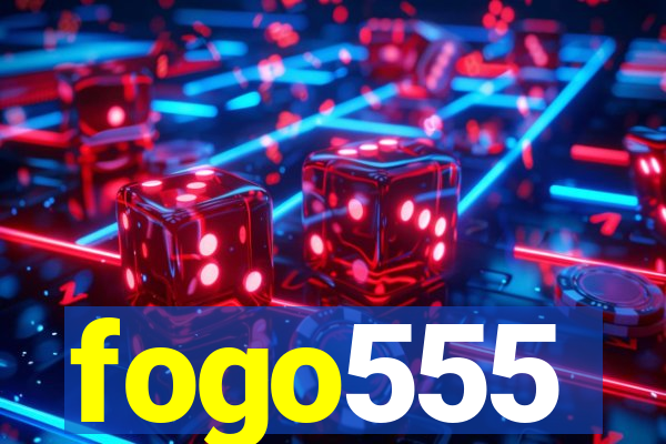 fogo555